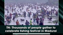 Thousands gather to celebrate fishing festival in Madurai