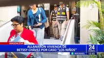 Allanan vivienda de Betssy Chávez por caso vinculado a “Los Niños”