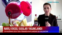 Narlı ekşili soslar yasaklandı! O tarihten itibaren raflardan kalkacak