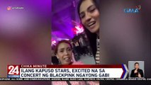 Ilang Kapuso stars, excited na sa concert ng Blackpink ngayong gabi | 24 Oras Weekend