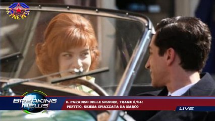 Il Paradiso delle signore, trame 5/04:  pentito, Gemma spiazzata da Marco