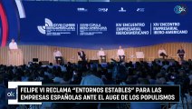 Felipe VI reclama entornos estables para las empresas españolas ante el auge de los populismos