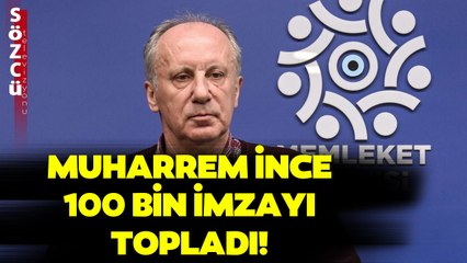 Muharrem İnce 100 Bin İmzayı Topladı! İşte İnce'nin Son Hamlesi