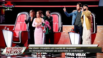 The Voice : pourquoi les coachs ne changent  de vêtements pendant les auditions à l’aveugle??