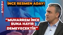 Muharrem İnce'nin Adaylığı CHP'de Nasıl Karşılandı? CHP'li Vekilden İnce Analizi