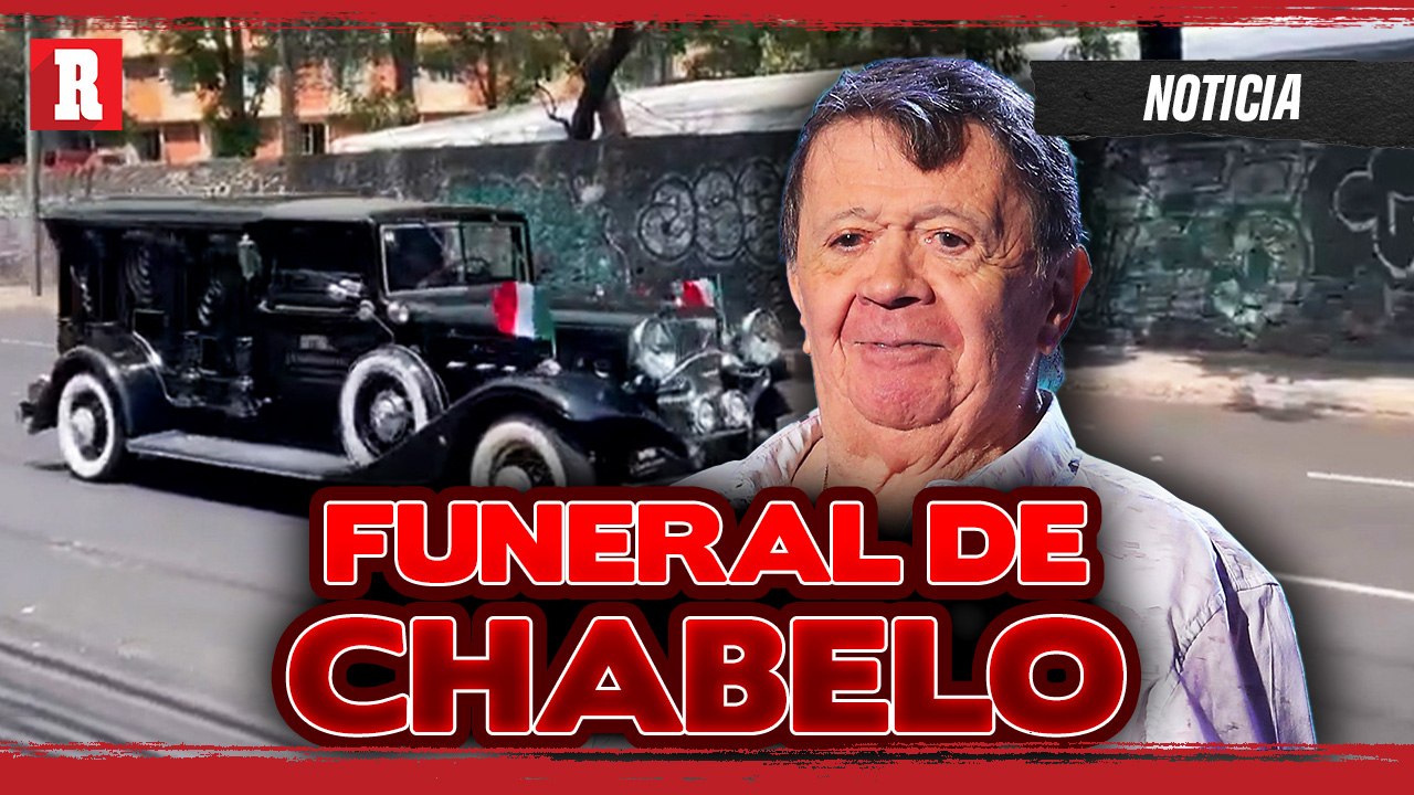 ¿CUÁNDO Y DÓNDE será el FUNERAL de CHABELO?