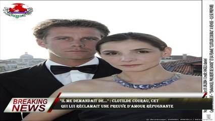 "Il me demandait de..." : Clotilde Courau, cet  qui lui réclamait une preuve d'amour répugnante