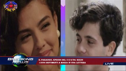 Il Paradiso, episodi del 5 e 6/04: Rizzo  i suoi sentimenti a Maria in una lettera