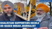 US-based Indian journalist assaulted by Khalistani supporters in Washington | Oneindia News