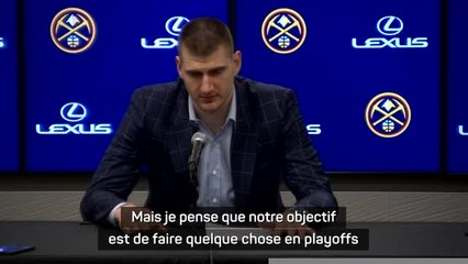 Nuggets - Jokic : "Notre objectif est de faire quelque chose en playoffs"