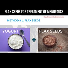 Flax seeds for treatment of menopause