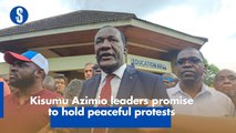 Kisumu Azimio leaders promise to hold peaceful protests