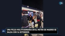 Una pelea multitudinaria en el Metro de Madrid se salda con 16 detenidos