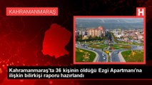 Kahramanmaraş'ta 36 kişinin öldüğü Ezgi Apartmanı'na ilişkin bilirkişi raporu hazırlandı