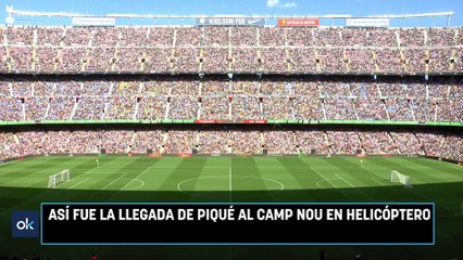 Así fue la llegada de Piqué al Camp Nou en helicóptero