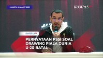 [FULL] Pernyataan PSSI Soal FIFA Batalkan Drawing Piala Dunia U-20