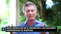 Macri anuncia que no se presentará a las elecciones presidenciales de Argentina