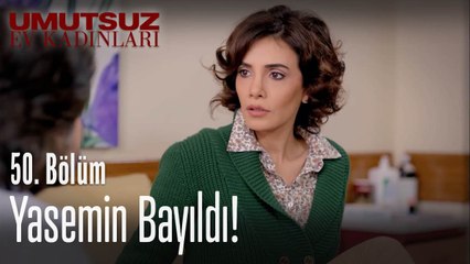 Yasemin bayıldı - Umutsuz Ev Kadınları 50. Bölüm