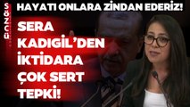 Sera Kadıgil'den İktidara Çok Sert 6284 Tepkisi: Hayatı Zindan Ederiz!