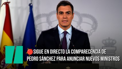 Sigue en directo la Comparecencia de Pedro Sánchez para anunciar nuevos ministros