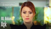 Aşk - Adını Feriha Koydum Emir'in Yolu 80. Bölüm