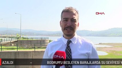 BODRUM'U BESLEYEN BARAJLARDA SU SEVİYESİ YÜZDE 50'DEN FAZLA AZALDI