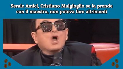 Serale Amici, Cristiano Malgioglio se la prende con il maestro, non poteva fare altrimenti