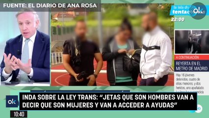 Inda sobre la ley Trans: "Jetas que son hombres van a decir que son mujeres y van a acceder a ayudas"