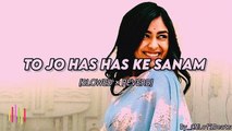 To Jo Has Has Ke Sanam Mujhse Baat _  [Slowed & Reverb] Hindi Song _