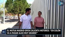 El Mutua Madrid Open calienta motores: 