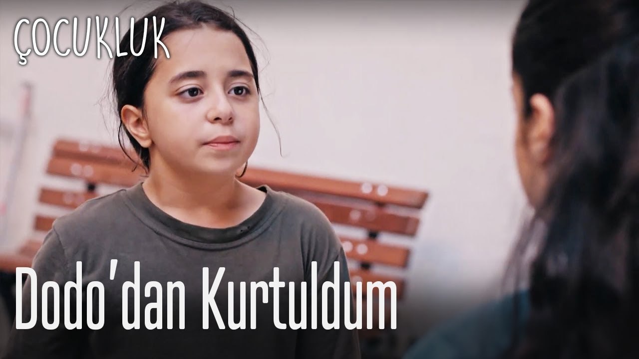 Dodo'dan kurtuldum - Çocukluk