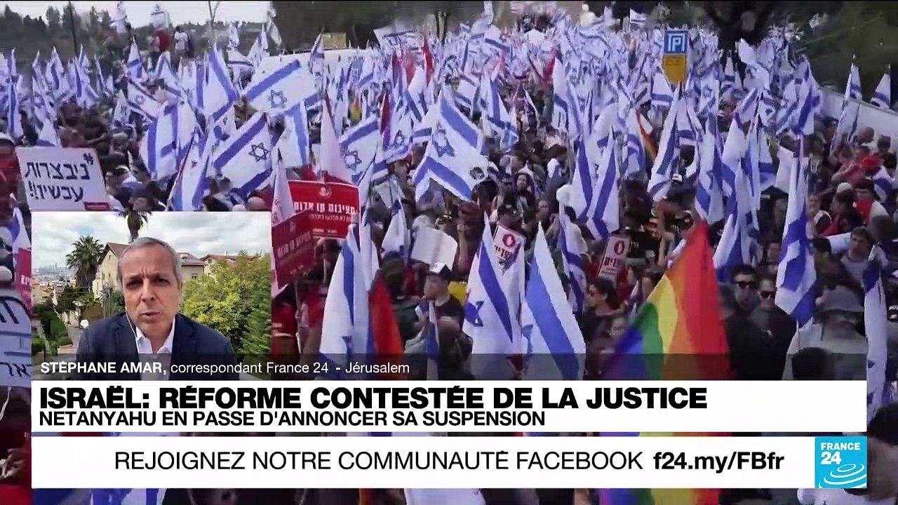 Israël : réforme contestée de la justice, Netanyahu en passe d'annoncer sa suspension