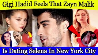Gigi Hadid Feels That Zayn Malik Is Dating Selena In New York City.