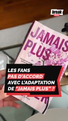 Les fans pas d'accord avec l'adaptation de "Jamais Plus" ?