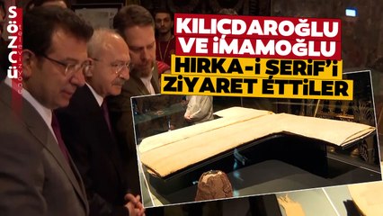 Kemal Kılıçdaroğlu ve Ekrem İmamoğlu Hırka-i Şerif'i Ziyaret Ettiler