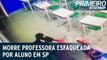 Morre professora esfaqueada em ataque de aluno à escola de SP