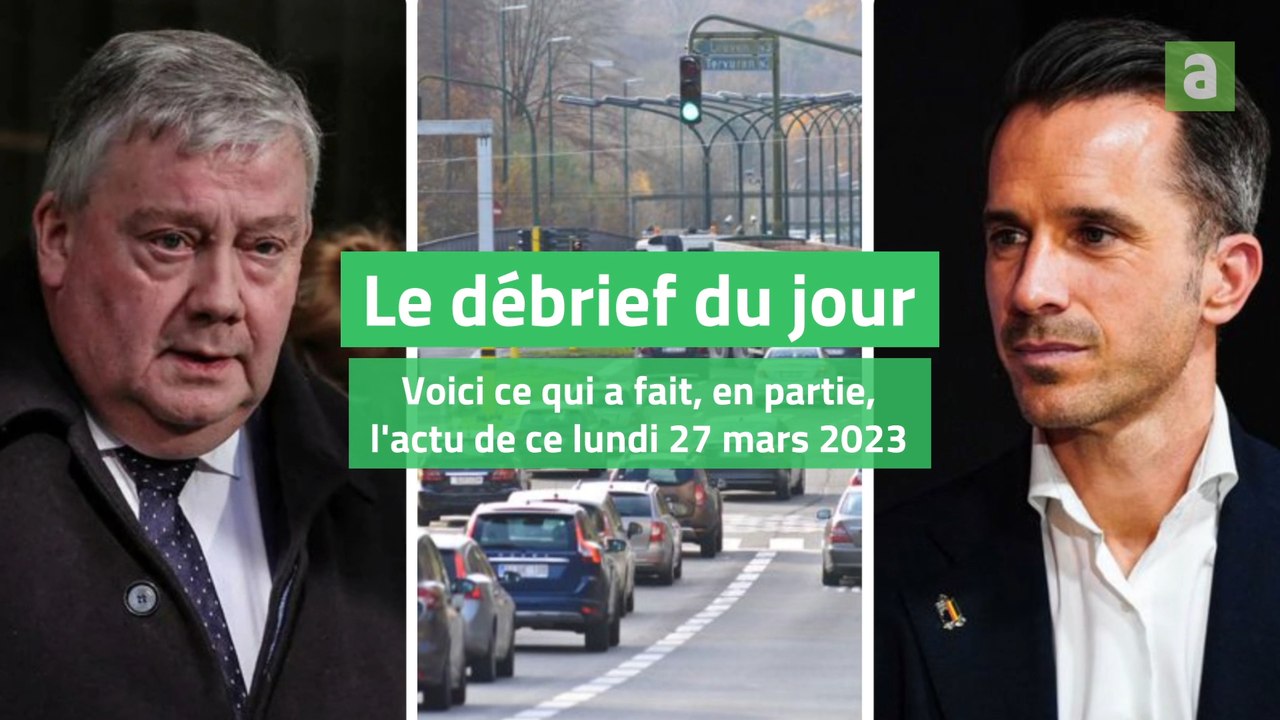 Le débrief du jour: lundi 27 mars 2023