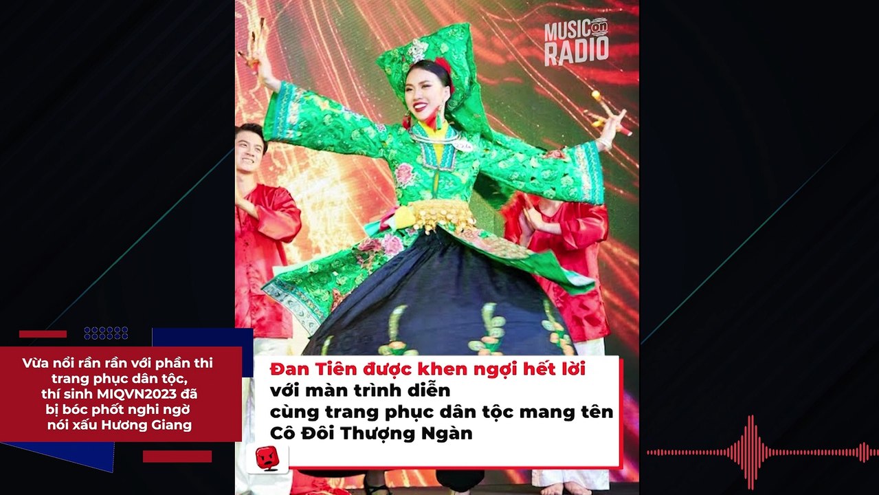 Vừa nổi rần rần với phần thi trang phục dân tộc, thí sinh MIQVN2023 đã bị bóc phốt nghi ngờ nói xấu Hương Giang | Điện Ảnh Net