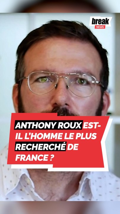 Anthony Roux est-il l'homme le plus recherché de France ? - Vidéo ...