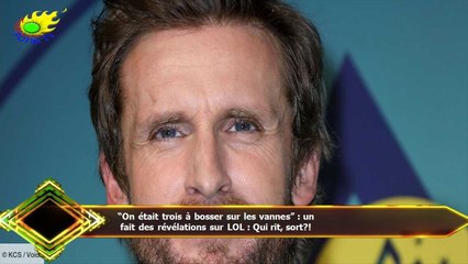 “On était trois à bosser sur les vannes” : un  fait des révélations sur LOL : Qui rit, sort?!