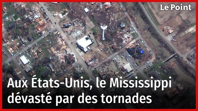 Aux États-Unis, le Mississippi dévasté par des tornades