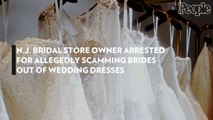 N.J. Bridal Store Owner Arrested for Allegedly Scamming Brides Out of Wedding Dresses