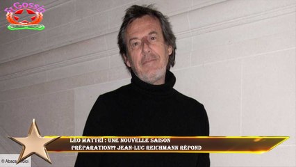 Léo Matteï : une nouvelle saison  préparation?? Jean-Luc Reichmann répond