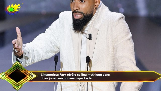 L'humoriste Fary révèle ce lieu mythique dans il va jouer son nouveau spectacle