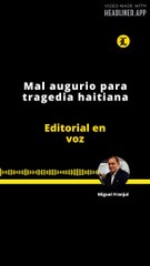 EDITORIAL | MAL AUGURIO PARA TRAGEDIA HAITIANA