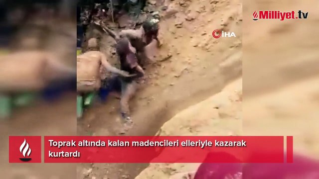 Toprak altında kalan madencileri elleriyle kazarak kurtardı