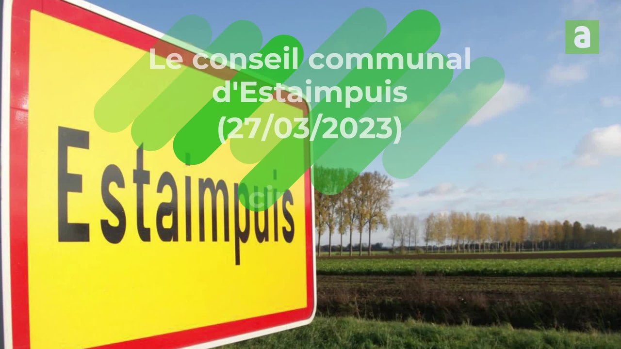 Les cinq points clés du conseil communal d’Estaimpuis en vidéo (27 mars 2023)