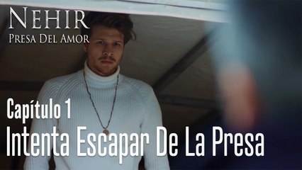 Tarik intenta escapar de la presa - Nehir - Presa Del Amor Capítulo 1