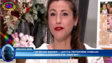 « Un instant magique » : Laetitia Provenchère (Familles  annonce la naissance d’un « baby boy »