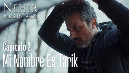Mi nombre es Tarik - Nehir - Presa Del Amor Capítulo 2